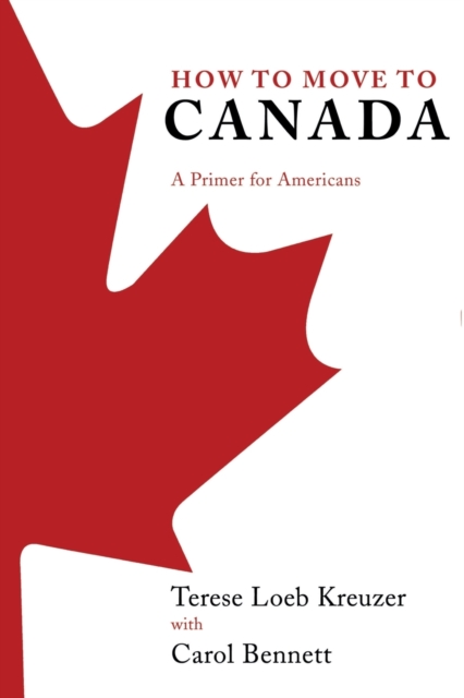 How to Move to Canada : A Primer for Americans, Paperback / softback Book