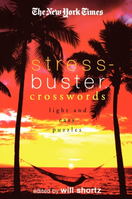The New York Times Stress-Buster Crosswords : Light and Easy Puzzles, Paperback / softback Book