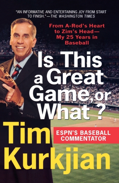 Is This a Great Game, or What? : From A-Rod's Heart to Zim's Head---My 25 Years in Baseball, Paperback / softback Book