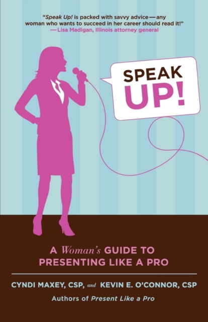 Speak Up! : A Woman's Guide to Presenting Like a Pro, Paperback / softback Book