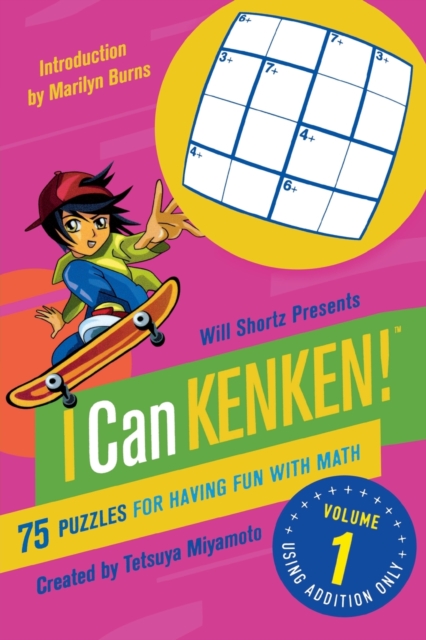 Will Shortz Presents I Can Kenken! Volume 1 : 75 Puzzles for Having Fun with Math, Paperback / softback Book
