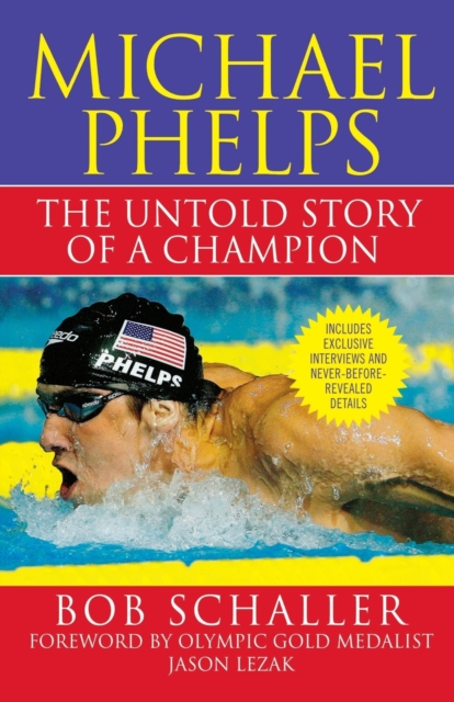 Michael Phelps : The Untold Story of a Champion, Paperback / softback Book