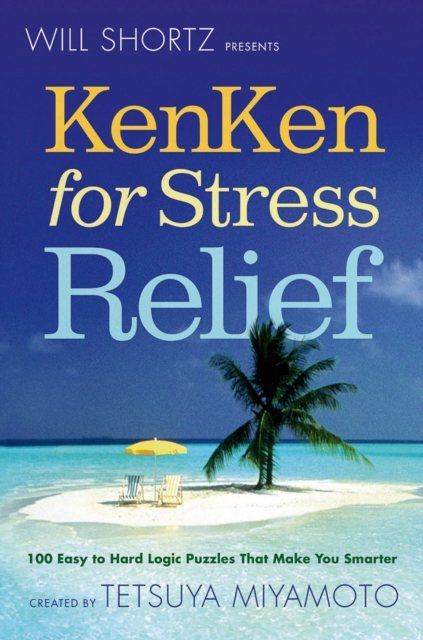 Will Shortz Presents KenKen for Stress Relief, Paperback / softback Book