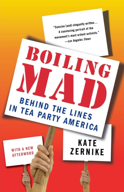 Boiling Mad : Behind the Lines in Tea Party America, Paperback / softback Book
