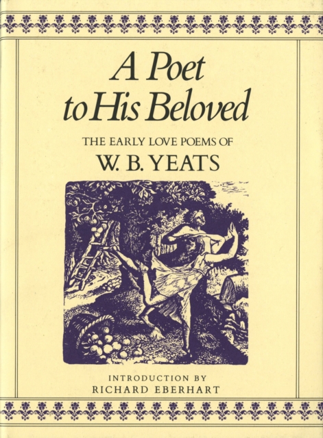 A Poet to His Beloved : The Early Love Poems of W.B.Yeats, Hardback Book