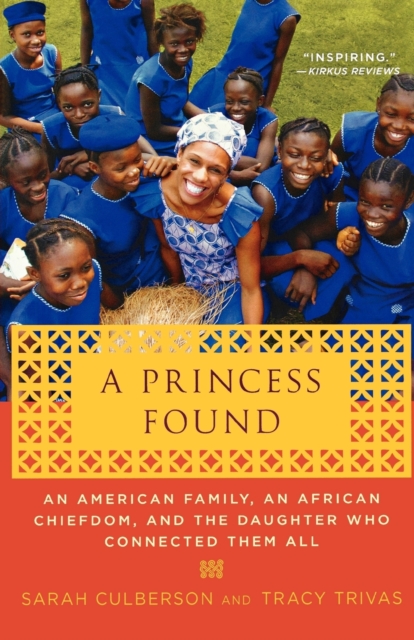 A Princess Found : An American Family, an African Chiefdom, and the Daughter Who Connected Them All, Paperback / softback Book