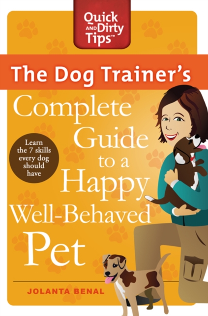 The Dog Trainer's Complete Guide to a Happy, Well-Behaved Pet, Paperback / softback Book