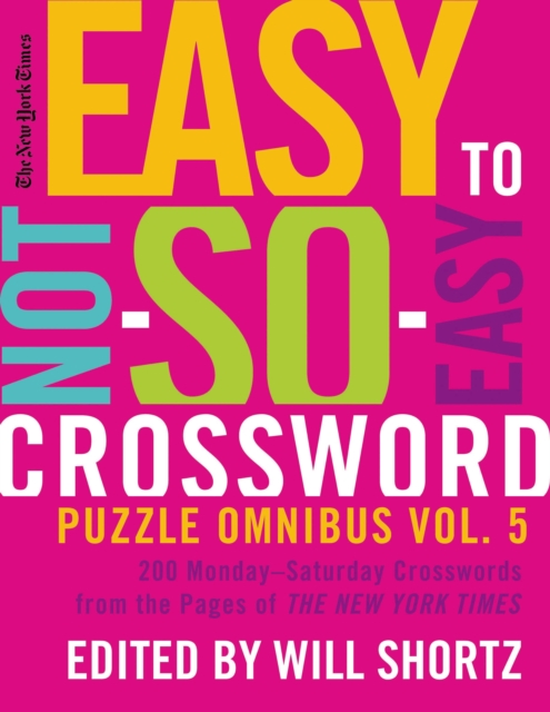 New York Times Easy to Not-So-Easy Crossword Puzzle Omnibus Volum, Paperback Book