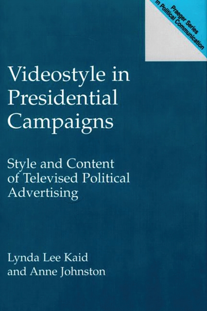 Videostyle in Presidential Campaigns : Style and Content of Televised Political Advertising, PDF eBook