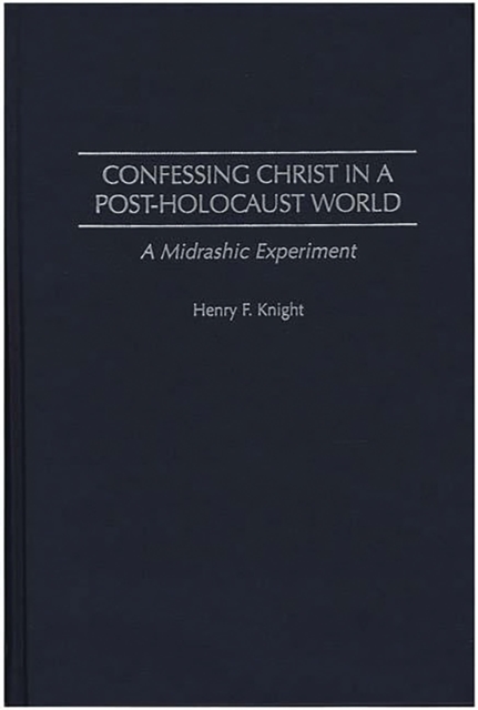 Confessing Christ in a Post-Holocaust World : A Midrashic Experiment, PDF eBook