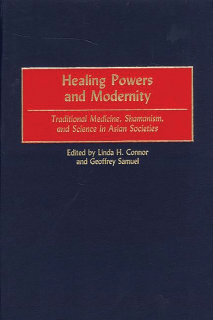Healing Powers and Modernity : Traditional Medicine, Shamanism, and Science in Asian Societies, PDF eBook