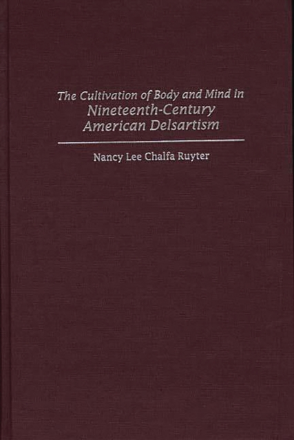 The Cultivation of Body and Mind in Nineteenth-Century American Delsartism, PDF eBook