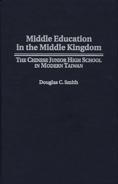 Middle Education in the Middle Kingdom : The Chinese Junior High School in Modern Taiwan, PDF eBook