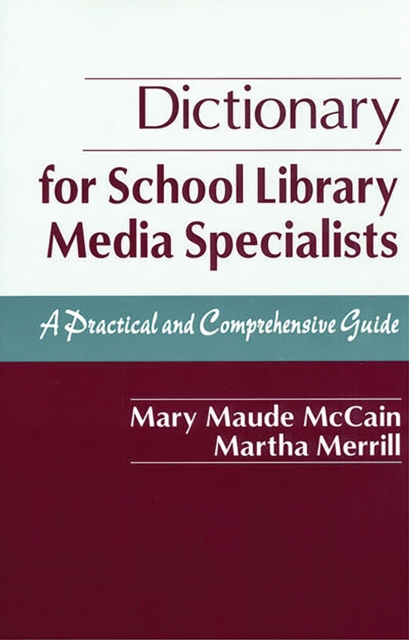 Dictionary for School Library Media Specialists : A Practical and Comprehensive Guide, PDF eBook