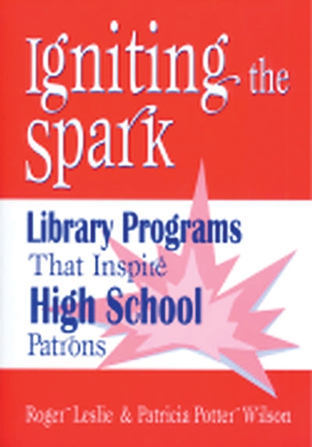 Igniting the Spark : Library Programs That Inspire High School Patrons, PDF eBook