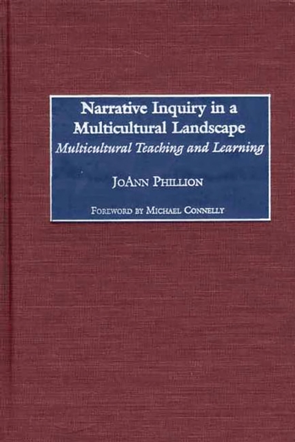 Narrative Inquiry in a Multicultural Landscape : Multicultural Teaching and Learning, PDF eBook
