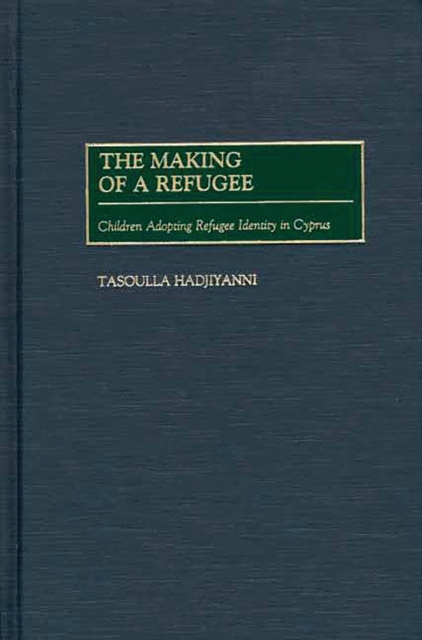 The Making of a Refugee : Children Adopting Refugee Identity in Cyprus, PDF eBook