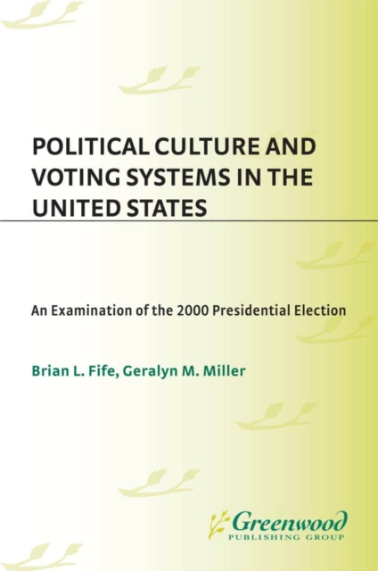 Political Culture and Voting Systems in the United States : An Examination of the 2000 Presidential Election, PDF eBook