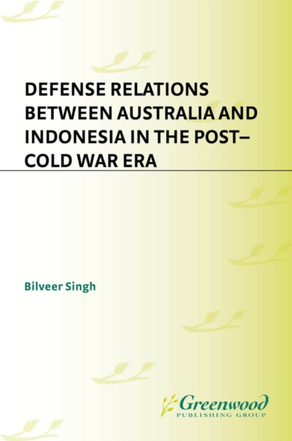 Defense Relations between Australia and Indonesia in the Post-Cold War Era, PDF eBook