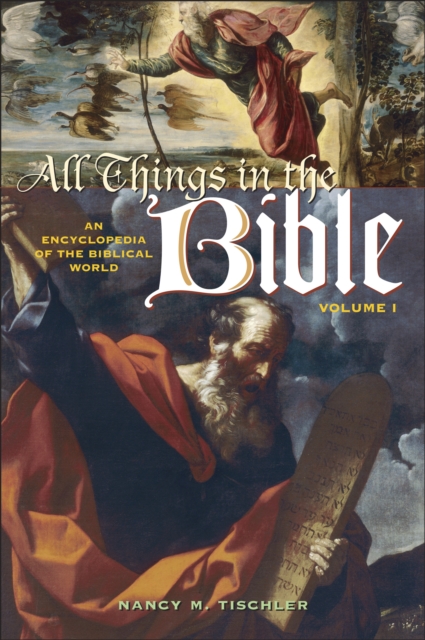 All Things in the Bible : An Encyclopedia of the Biblical World [2 volumes], PDF eBook