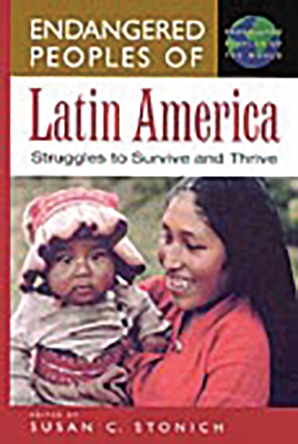 Endangered Peoples of Latin America : Struggles to Survive and Thrive, PDF eBook