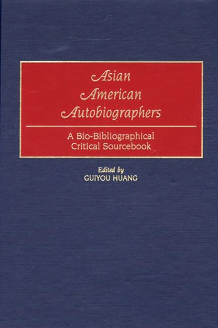 Asian American Autobiographers : A Bio-Bibliographical Critical Sourcebook, PDF eBook