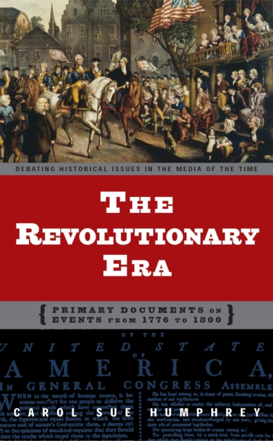 The Revolutionary Era : Primary Documents on Events from 1776 to 1800, PDF eBook