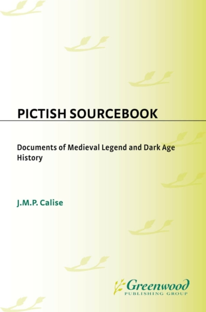 Pictish Sourcebook : Documents of Medieval Legend and Dark Age History, PDF eBook