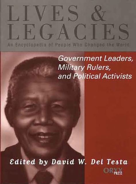 Government Leaders, Military Rulers, and Political Activists : An Encyclopedia of People Who Changed the World, PDF eBook