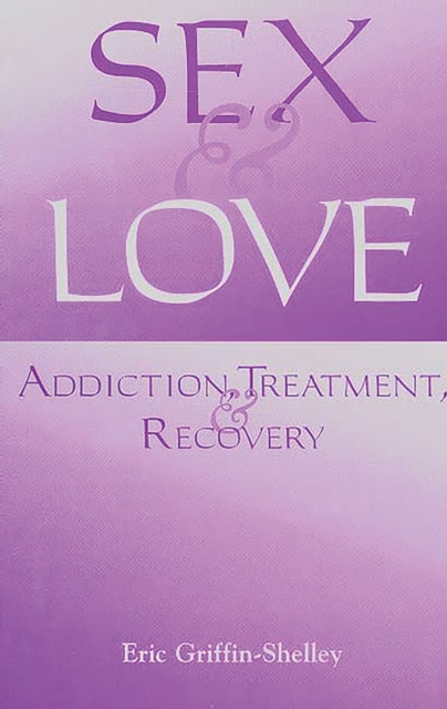Sex and Love : Addiction, Treatment, and Recovery, PDF eBook