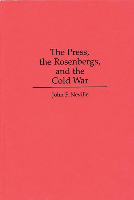 The Press, the Rosenbergs, and the Cold War, PDF eBook