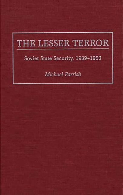 The Lesser Terror : Soviet State Security, 1939-1953, PDF eBook