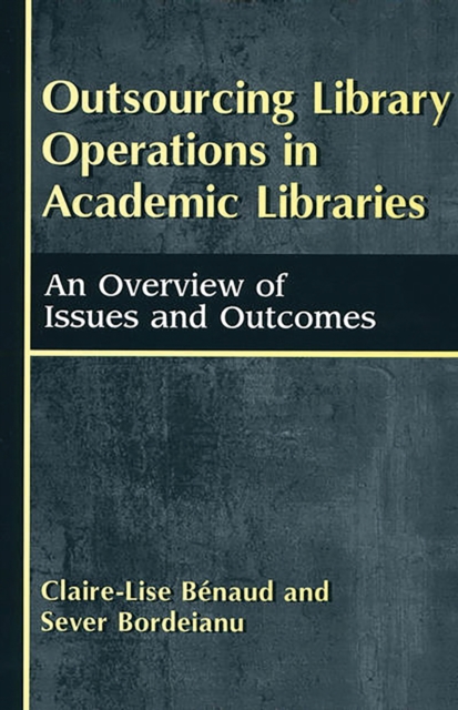Outsourcing Library Operations in Academic Libraries : An Overview of Issues and Outcomes, PDF eBook