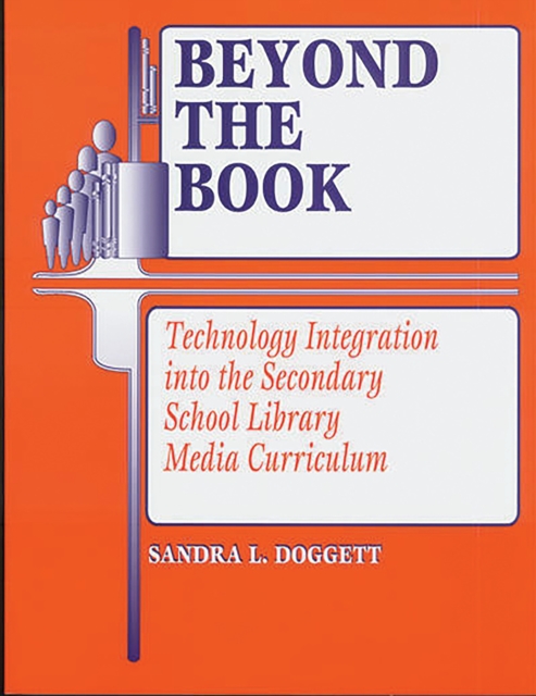 Beyond the Book : Technology Integration into the Secondary School Library Media Curriculum, PDF eBook