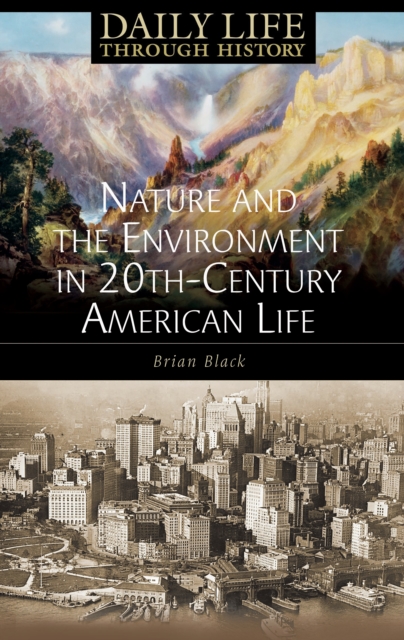 Nature and the Environment in Twentieth-Century American Life, PDF eBook