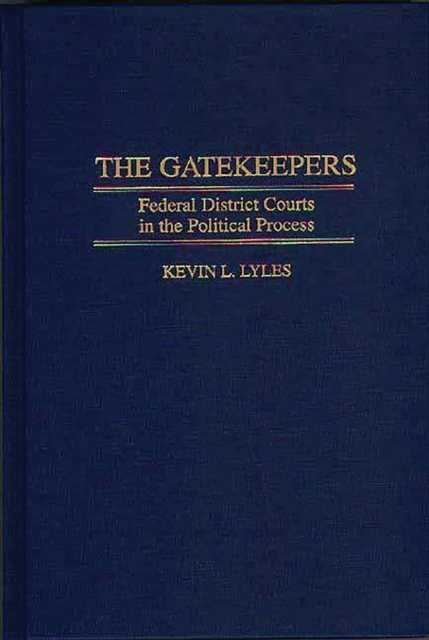 The Gatekeepers : Federal District Courts in the Political Process, PDF eBook
