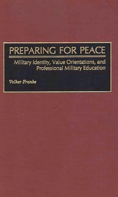 Preparing for Peace : Military Identity, Value Orientations, and Professional Military Education, PDF eBook