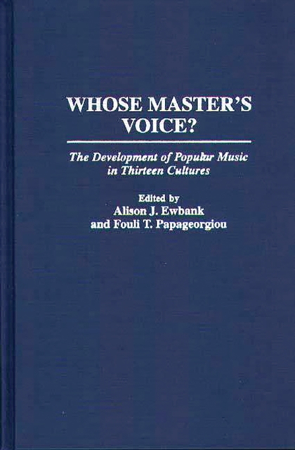 Whose Master's Voice? : The Development of Popular Music in Thirteen Cultures, PDF eBook