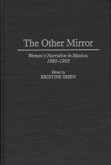 The Other Mirror : Women's Narrative in Mexico, 1980-1995, PDF eBook
