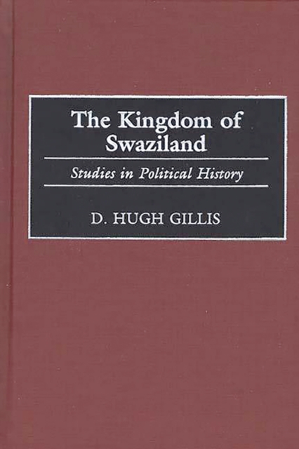 The Kingdom of Swaziland : Studies in Political History, PDF eBook