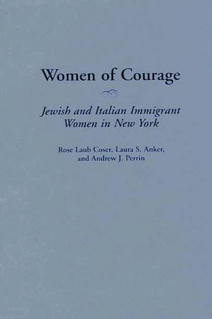 Women of Courage : Jewish and Italian Immigrant Women in New York, PDF eBook
