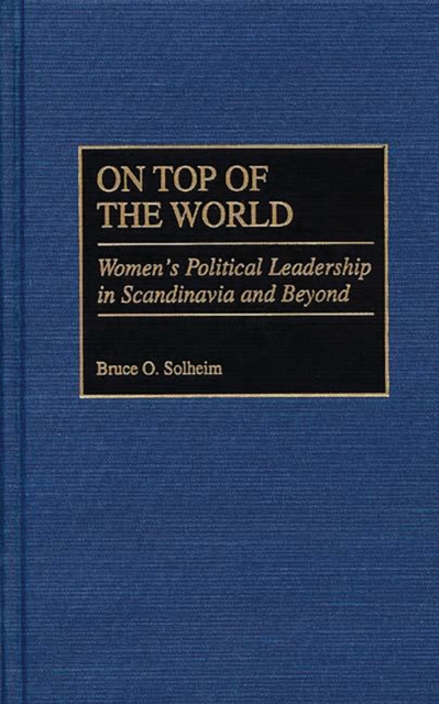 On Top of the World : Women's Political Leadership in Scandinavia and Beyond, PDF eBook