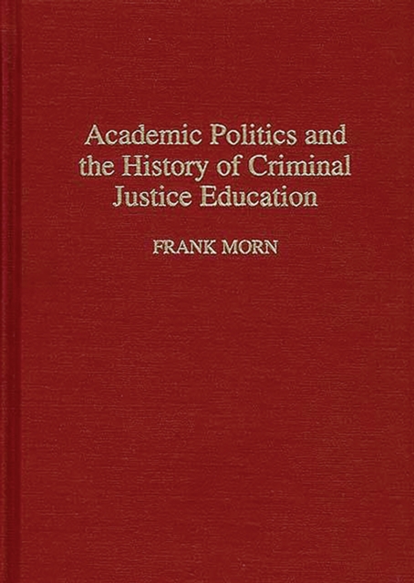 Academic Politics and the History of Criminal Justice Education, PDF eBook