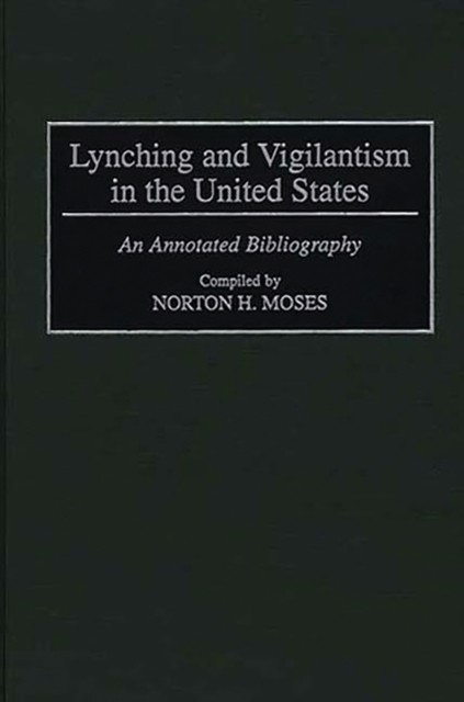 Lynching and Vigilantism in the United States : An Annotated Bibliography, PDF eBook