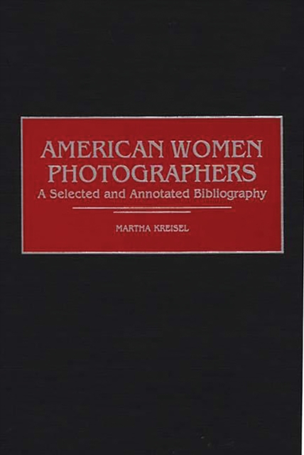 American Women Photographers : A Selected and Annotated Bibliography, PDF eBook