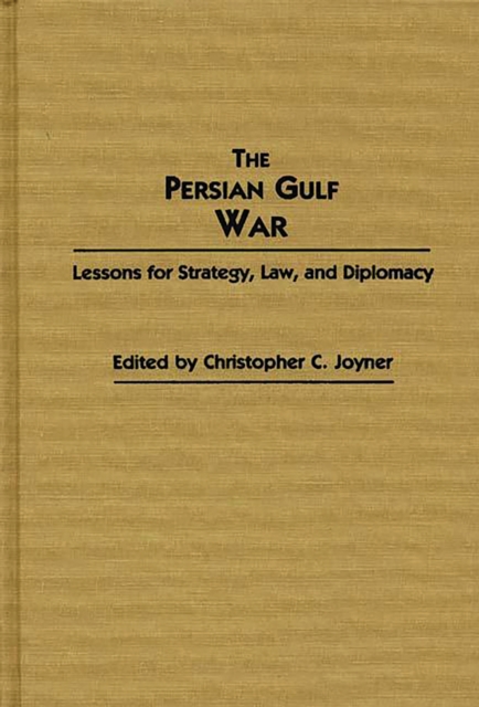 The Persian Gulf War : Lessons for Strategy, Law, and Diplomacy, PDF eBook