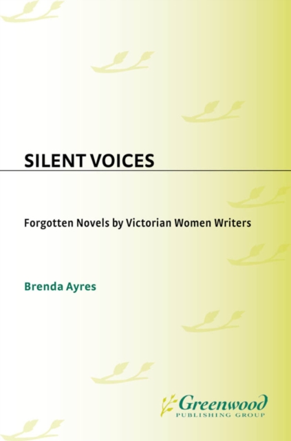 Silent Voices: Forgotten Novels by Victorian Women Writers : Forgotten Novels by Victorian Women Writers, PDF eBook
