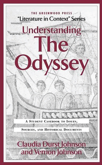 Understanding The Odyssey : A Student Casebook to Issues, Sources, and Historic Documents, PDF eBook