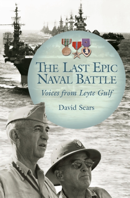 The Last Epic Naval Battle : Voices from Leyte Gulf, PDF eBook