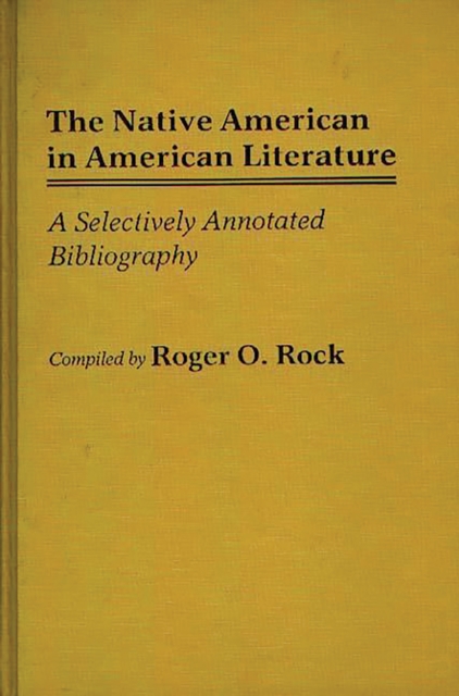 The Native American in American Literature : A Selectively Annotated Bibliography, PDF eBook